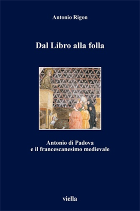 9788883340536-Dal libro alla folla. Antonio di Padova e il francescanesimo medievale.